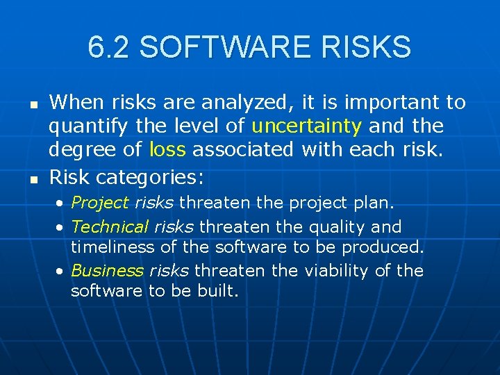 6. 2 SOFTWARE RISKS n n When risks are analyzed, it is important to