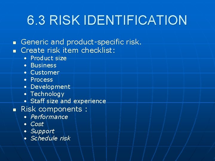 6. 3 RISK IDENTIFICATION n n n Generic and product-specific risk. Create risk item