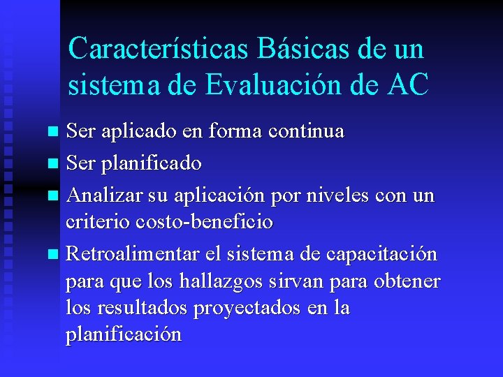 Características Básicas de un sistema de Evaluación de AC Ser aplicado en forma continua