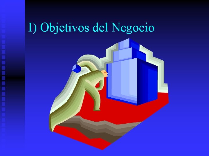 I) Objetivos del Negocio 