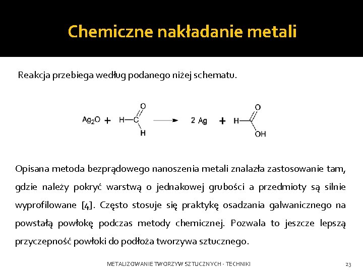 Chemiczne nakładanie metali Reakcja przebiega według podanego niżej schematu. Opisana metoda bezprądowego nanoszenia metali