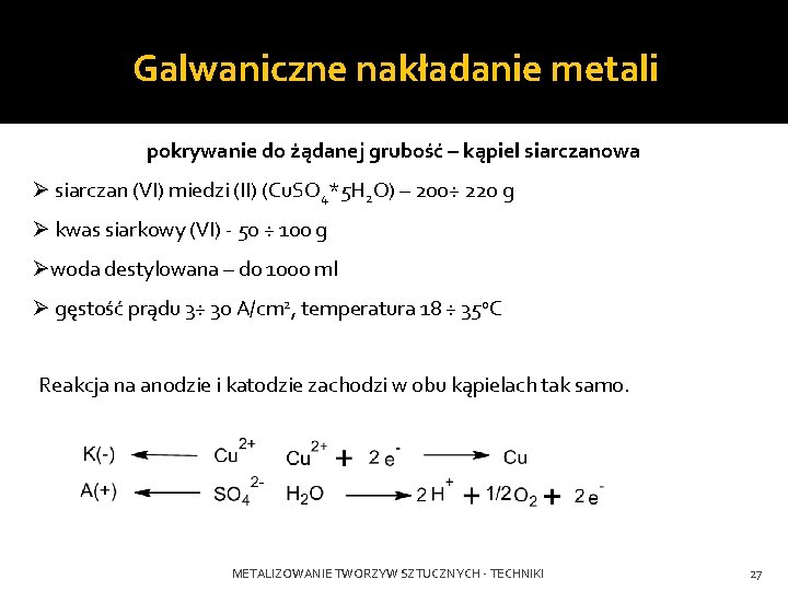 Galwaniczne nakładanie metali pokrywanie do żądanej grubość – kąpiel siarczanowa Ø siarczan (VI) miedzi