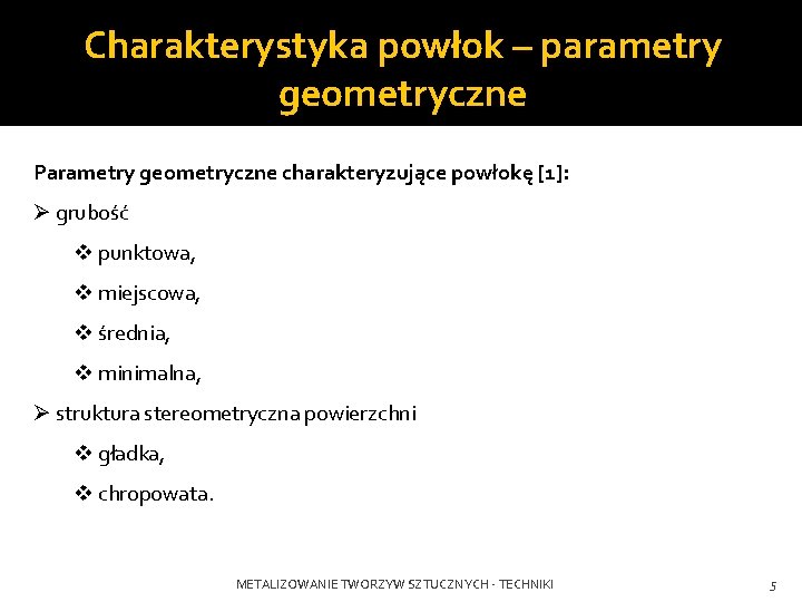 Charakterystyka powłok – parametry geometryczne Parametry geometryczne charakteryzujące powłokę [1]: Ø grubość v punktowa,