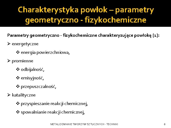 Charakterystyka powłok – parametry geometryczno - fizykochemiczne Parametry geometryczno - fizykochemiczne charakteryzujące powłokę [1]:
