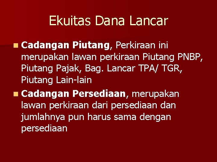 Ekuitas Dana Lancar n Cadangan Piutang, Perkiraan ini merupakan lawan perkiraan Piutang PNBP, Piutang