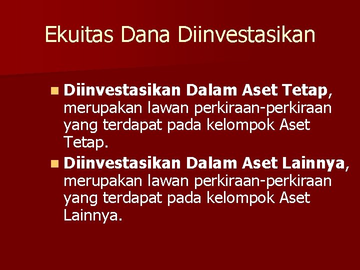 Ekuitas Dana Diinvestasikan n Diinvestasikan Dalam Aset Tetap, merupakan lawan perkiraan-perkiraan yang terdapat pada