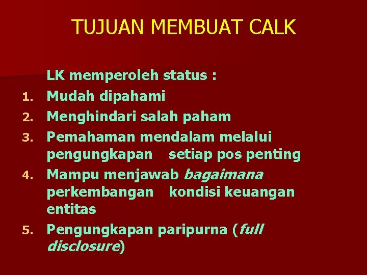 TUJUAN MEMBUAT CALK 1. 2. 3. 4. 5. LK memperoleh status : Mudah dipahami