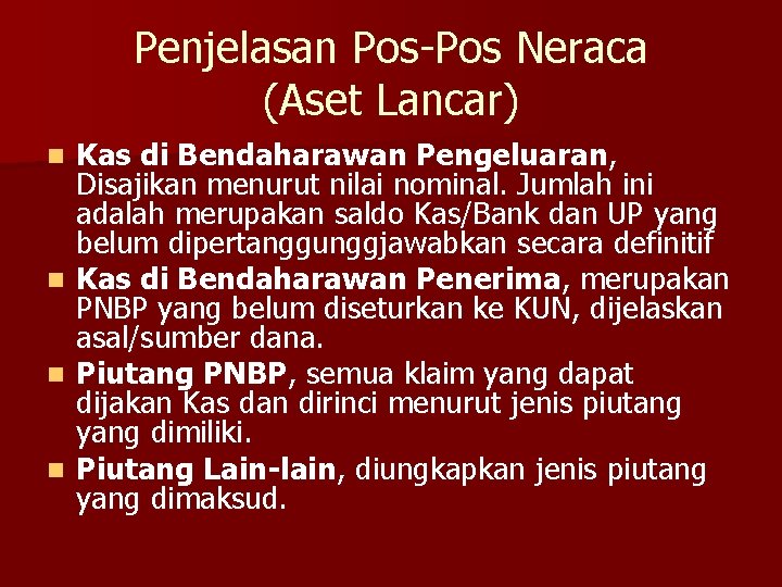 Penjelasan Pos-Pos Neraca (Aset Lancar) Kas di Bendaharawan Pengeluaran, Disajikan menurut nilai nominal. Jumlah