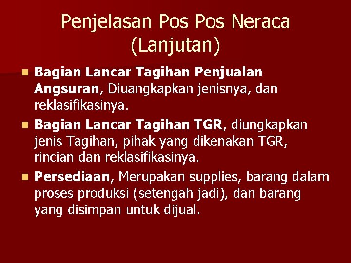 Penjelasan Pos Neraca (Lanjutan) Bagian Lancar Tagihan Penjualan Angsuran, Diuangkapkan jenisnya, dan reklasifikasinya. n