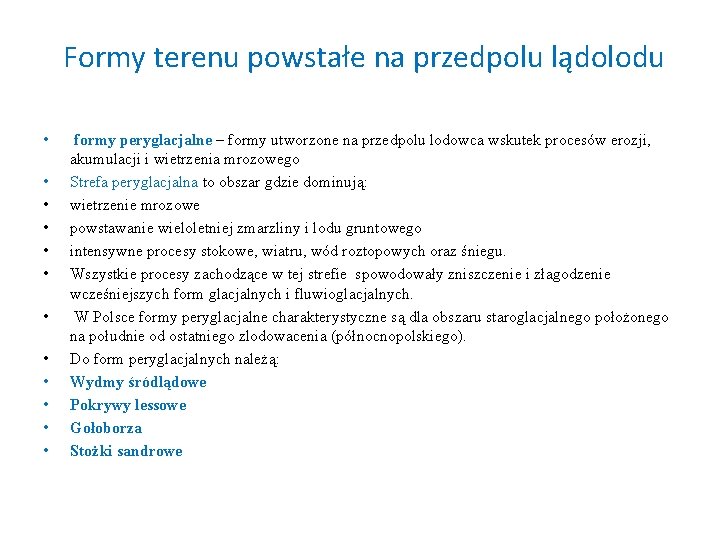 Formy terenu powstałe na przedpolu lądolodu • • • formy peryglacjalne – formy utworzone