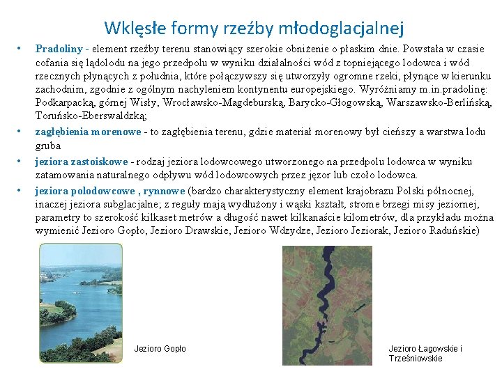 Wklęsłe formy rzeźby młodoglacjalnej • • Pradoliny - element rzeźby terenu stanowiący szerokie obniżenie