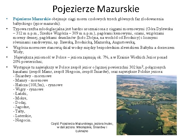 Pojezierze Mazurskie • • • Pojezierze Mazurskie obejmuje ciągi moren czołowych trzech głównych faz