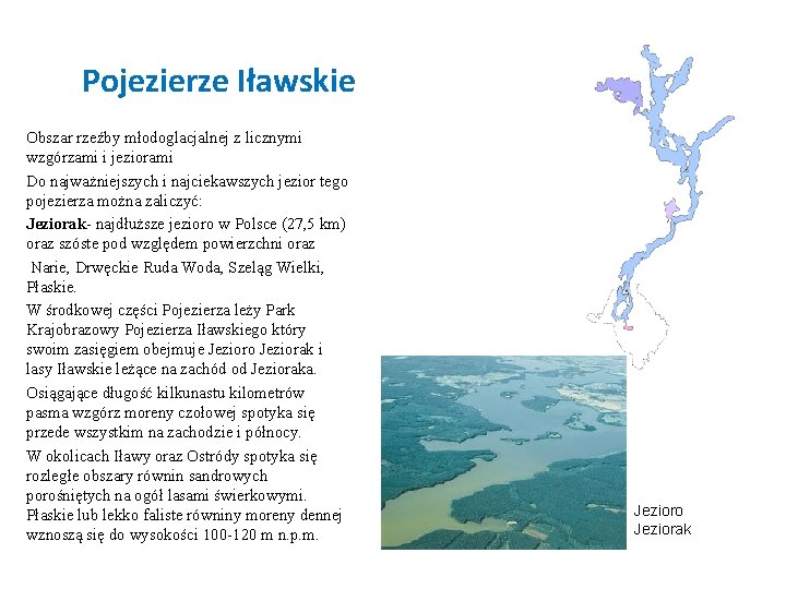 Pojezierze Iławskie Obszar rzeźby młodoglacjalnej z licznymi wzgórzami i jeziorami Do najważniejszych i najciekawszych