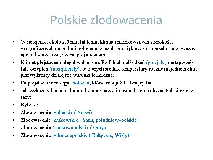 Polskie zlodowacenia • • • W neogenie, około 2, 5 mln lat temu, klimat