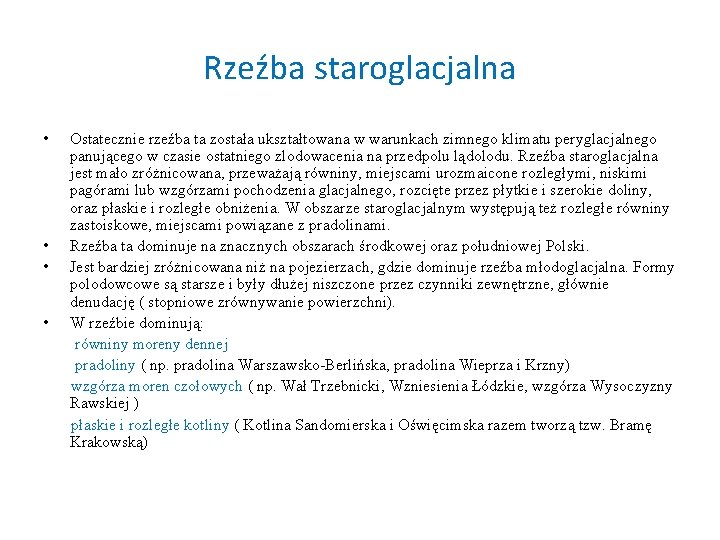 Rzeźba staroglacjalna • Ostatecznie rzeźba ta została ukształtowana w warunkach zimnego klimatu peryglacjalnego panującego