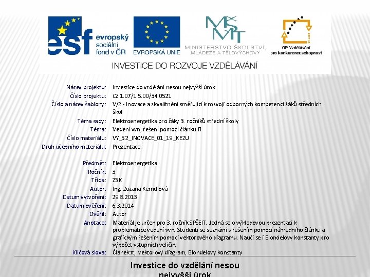 Název projektu: Číslo a název šablony: Téma sady: Téma: Číslo materiálu: Druh učebního materiálu: