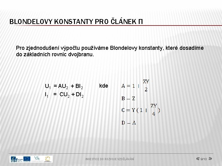 BLONDELOVY KONSTANTY PRO ČLÁNEK Π Pro zjednodušení výpočtu používáme Blondelovy konstanty, které dosadíme do