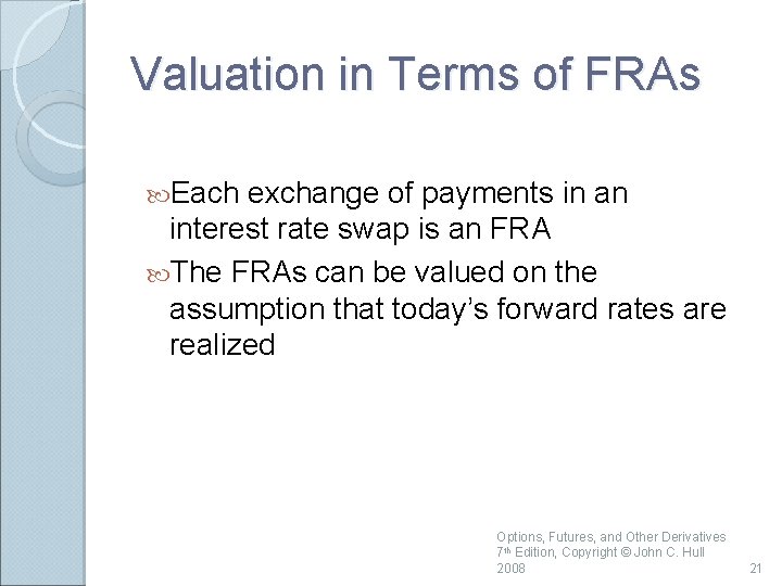 Valuation in Terms of FRAs Each exchange of payments in an interest rate swap