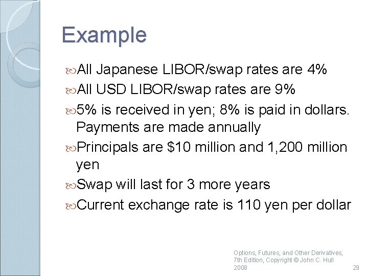 Example All Japanese LIBOR/swap rates are 4% All USD LIBOR/swap rates are 9% 5%