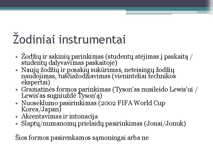 Žodiniai instrumentai • Žodžių ir sakinių parinkimas (studentų atėjimas į paskaitą / studentų dalyvavimas