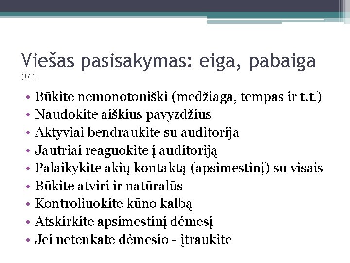 Viešas pasisakymas: eiga, pabaiga (1/2) • • • Būkite nemonotoniški (medžiaga, tempas ir t.