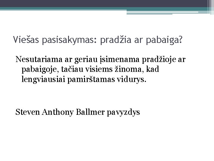 Viešas pasisakymas: pradžia ar pabaiga? Nesutariama ar geriau įsimenama pradžioje ar pabaigoje, tačiau visiems