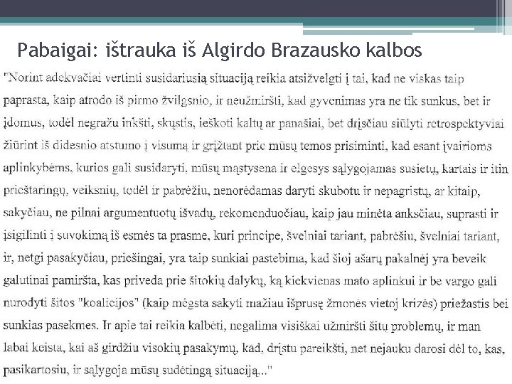 Pabaigai: ištrauka iš Algirdo Brazausko kalbos 