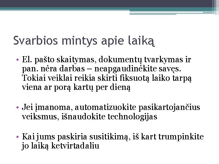 Svarbios mintys apie laiką • El. pašto skaitymas, dokumentų tvarkymas ir pan. nėra darbas