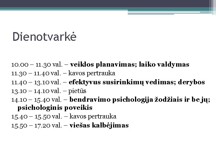 Dienotvarkė 10. 00 – 11. 30 val. – veiklos planavimas; laiko valdymas 11. 30