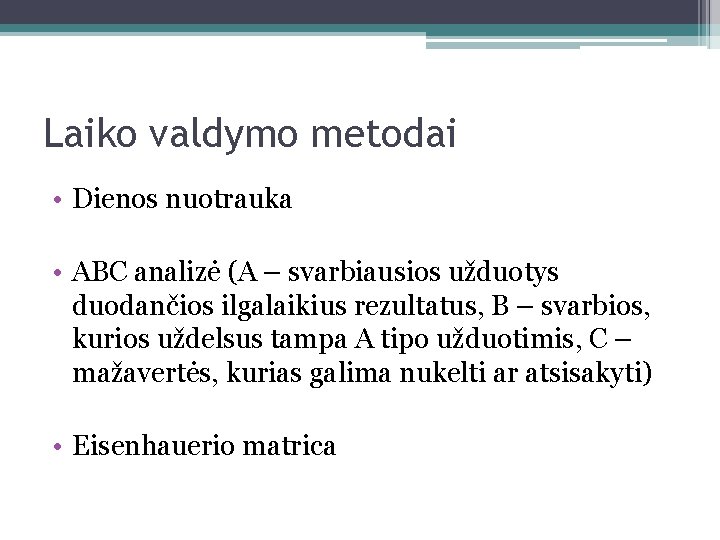 Laiko valdymo metodai • Dienos nuotrauka • ABC analizė (A – svarbiausios užduotys duodančios