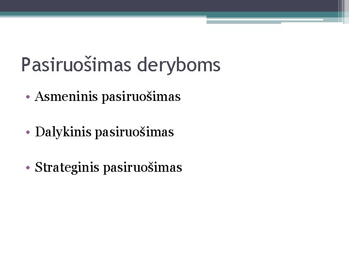 Pasiruošimas deryboms • Asmeninis pasiruošimas • Dalykinis pasiruošimas • Strateginis pasiruošimas 