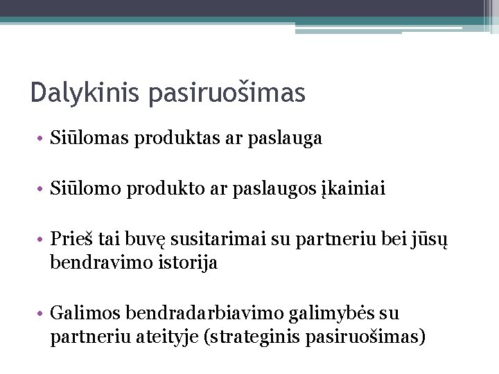 Dalykinis pasiruošimas • Siūlomas produktas ar paslauga • Siūlomo produkto ar paslaugos įkainiai •