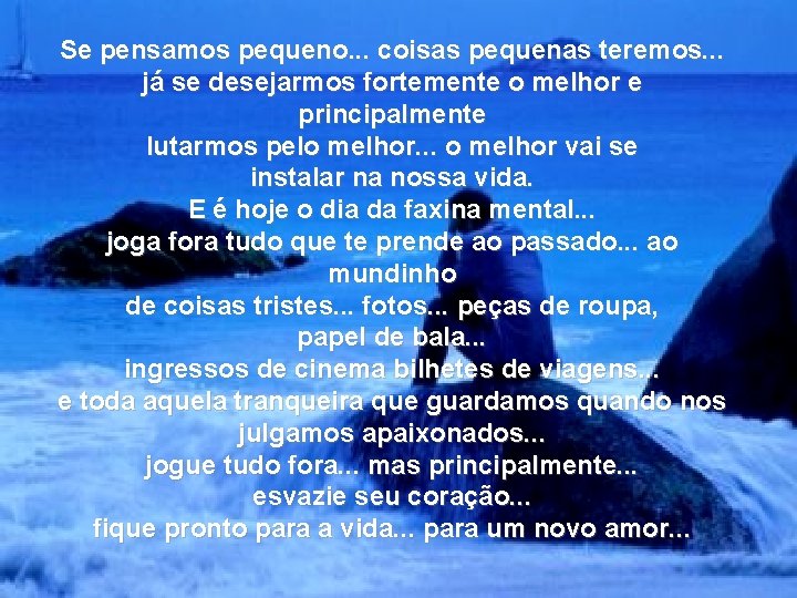 Se pensamos pequeno. . . coisas pequenas teremos. . . já se desejarmos fortemente