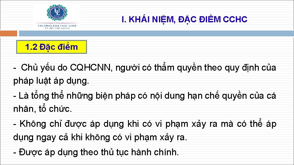 I. KHÁI NIỆM, ĐẶC ĐIỂM CCHC 1. 2 Đặc điểm - Chủ yếu do