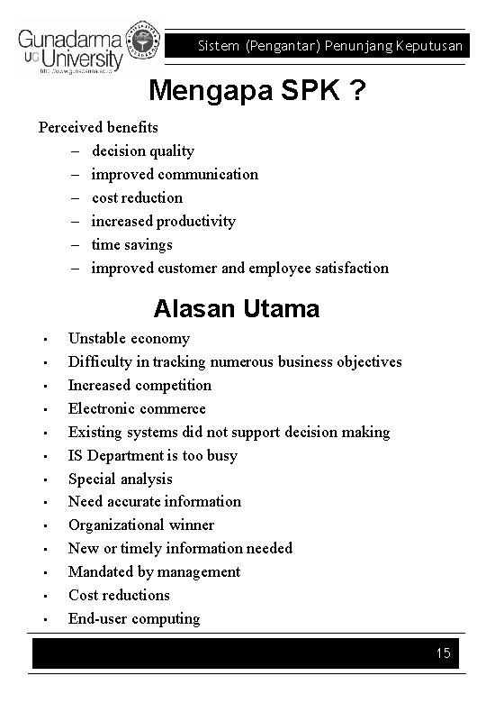 Sistem (Pengantar) Penunjang Keputusan Mengapa SPK ? Perceived benefits – decision quality – improved