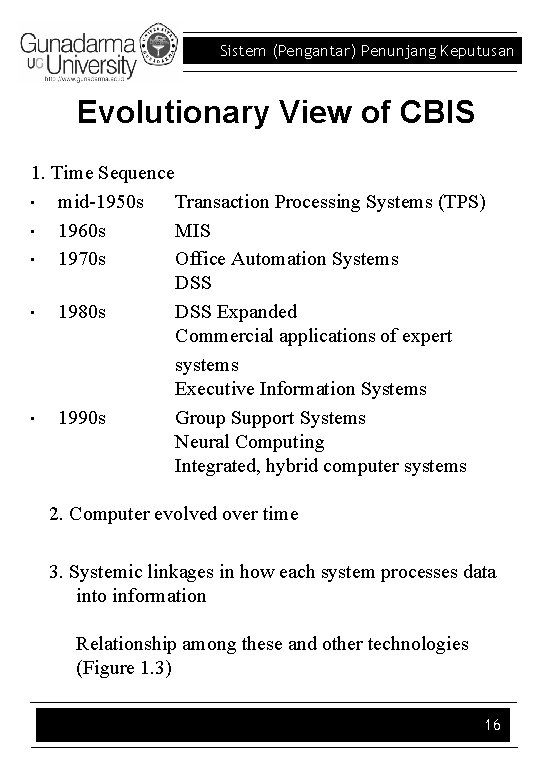Sistem (Pengantar) Penunjang Keputusan Evolutionary View of CBIS 1. Time Sequence • mid-1950 s