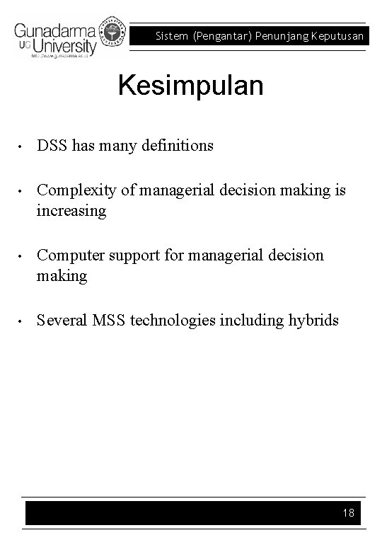 Sistem (Pengantar) Penunjang Keputusan Kesimpulan • DSS has many definitions • Complexity of managerial