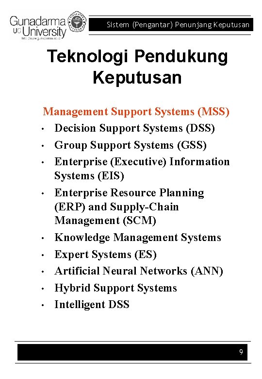 Sistem (Pengantar) Penunjang Keputusan Teknologi Pendukung Keputusan Management Support Systems (MSS) • Decision Support