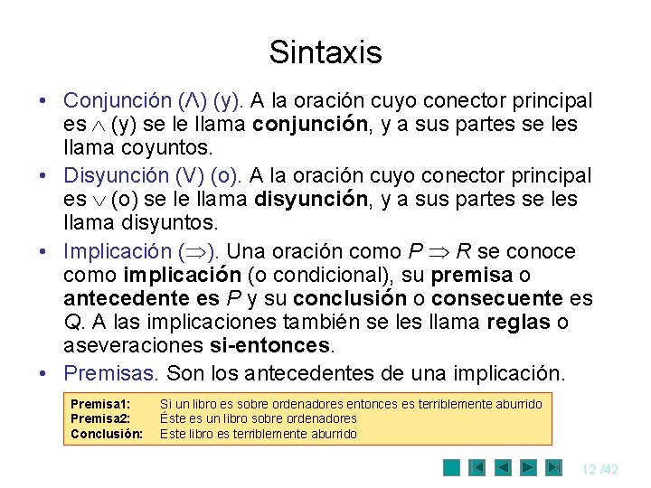 Sintaxis • Conjunción (Λ) (y). A la oración cuyo conector principal es (y) se