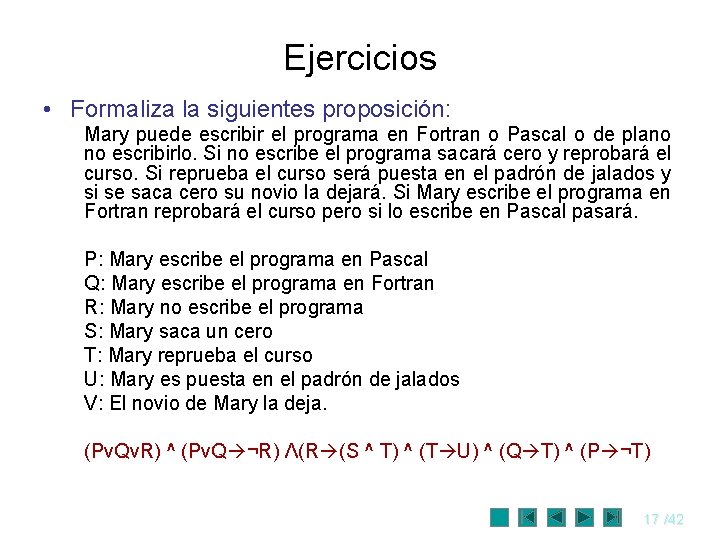 Ejercicios • Formaliza la siguientes proposición: Mary puede escribir el programa en Fortran o