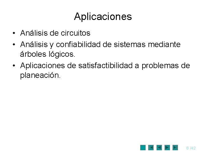 Aplicaciones • Análisis de circuitos • Análisis y confiabilidad de sistemas mediante árboles lógicos.