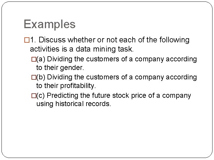 Examples � 1. Discuss whether or not each of the following activities is a