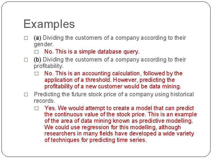 Examples (a) Dividing the customers of a company according to their gender. � No.