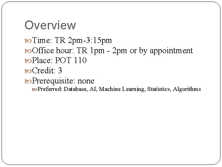 Overview Time: TR 2 pm-3: 15 pm Office hour: TR 1 pm - 2