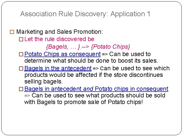 Association Rule Discovery: Application 1 � Marketing and Sales Promotion: � Let the rule