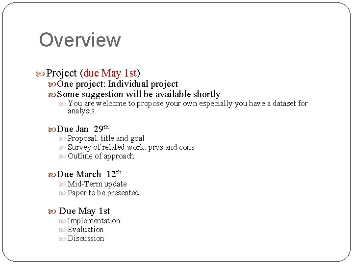 Overview Project (due May 1 st) One project: Individual project Some suggestion will be