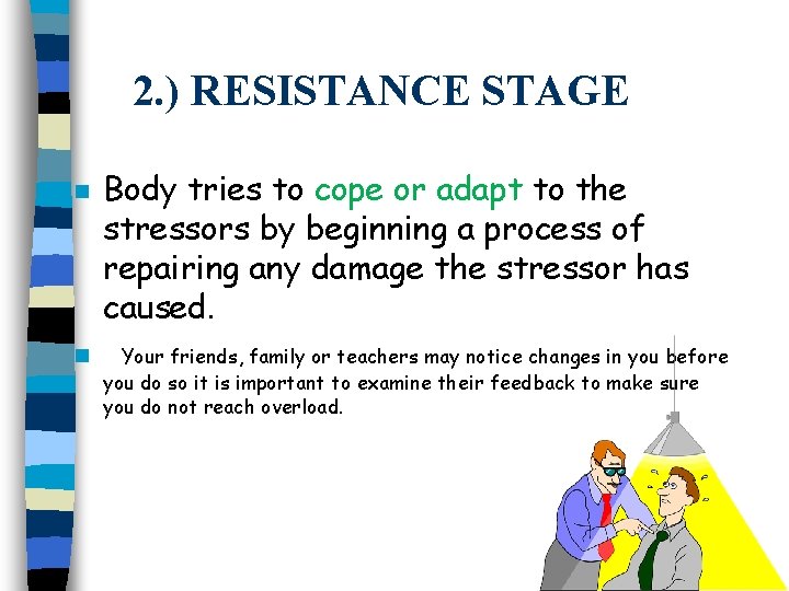 2. ) RESISTANCE STAGE n n Body tries to cope or adapt to the