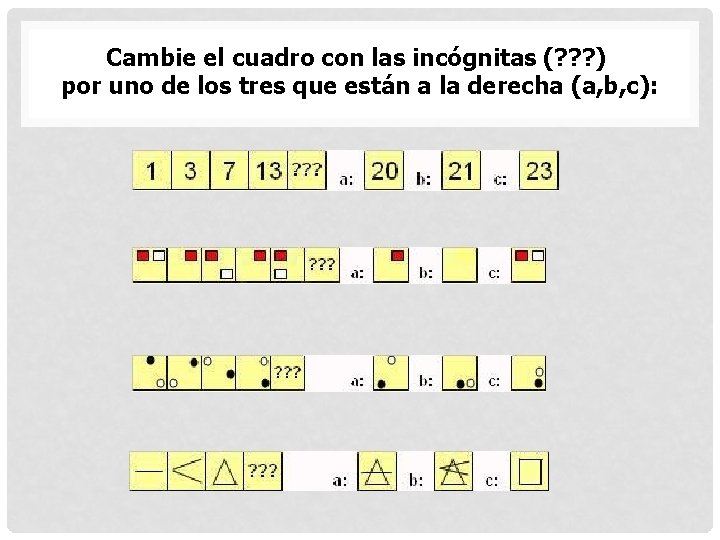 Cambie el cuadro con las incógnitas (? ? ? ) por uno de los Cambie el cuadro con las incógnitas (? ? ? ) por uno de los