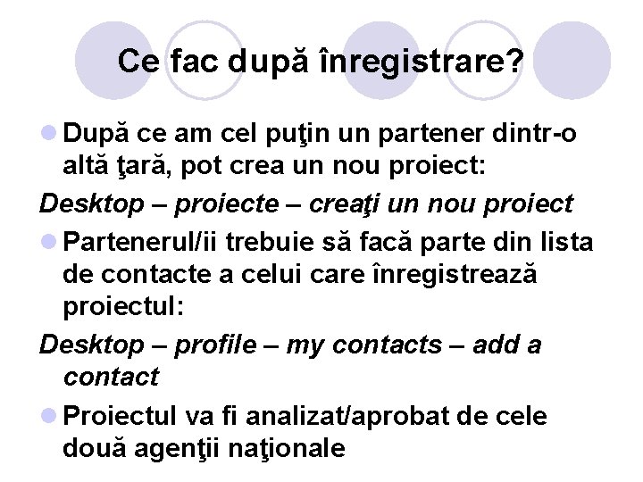Ce fac după înregistrare? l După ce am cel puţin un partener dintr-o altă