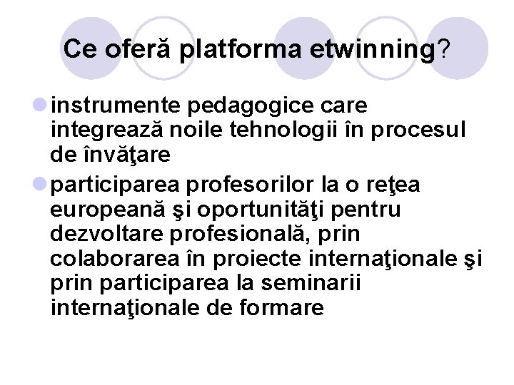 Ce oferă platforma etwinning? l instrumente pedagogice care integrează noile tehnologii în procesul de